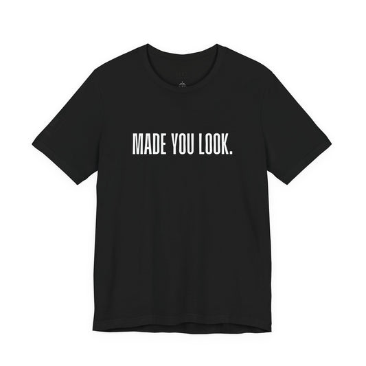 The Made You Look Tee