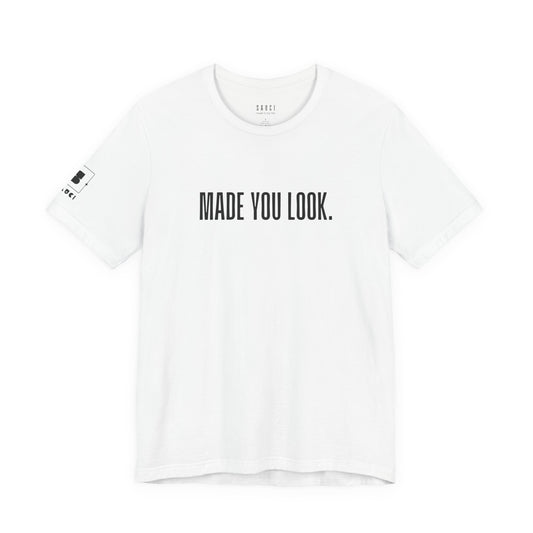 The Made You Look Tee