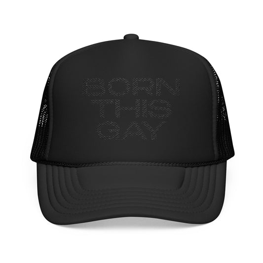 Born This Gay Foam Trucker Hat